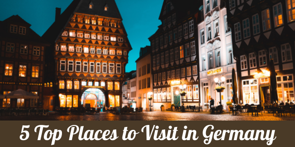 5 Top Places to Visit in Germany