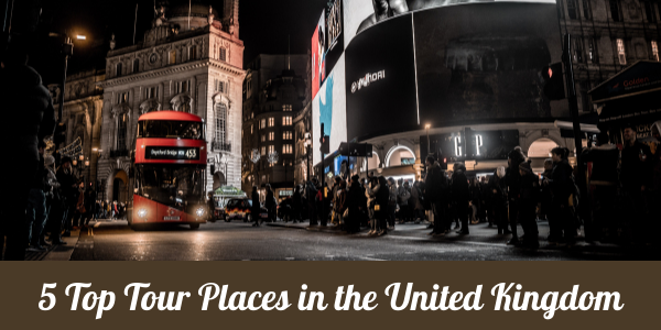 5 Best Tour Places in the United Kingdom